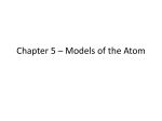 Chapter 5 * Models of the Atom