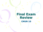 Final Exam Review CMUN 10