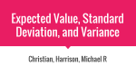 Expected Value, Standard Deviation, and Variance