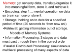 Memory: get sensory data, translate/organize it into meaningful form