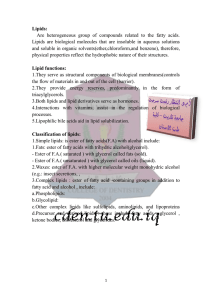 Lipids: Are heterogeneous group of compounds related to the fatty