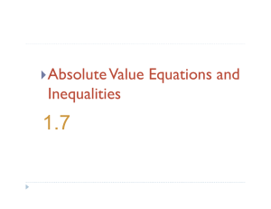 ► Absolute Value Equations and Inequalities