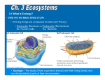 3-1 What is Ecology? • Cells Are the Basic Units of Life: • All living