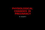 PHYSIOLOGICAL CHANGES IN PREGNANCY DR SREEJITH