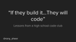 Lessons from a high school code club