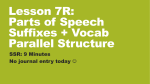 Lesson 7R: Parts of Speech Suffixes + Vocab Parallel Structure