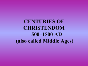 CENTURIES OF CHRISTENDOM 500–1500 AD (also called Middle