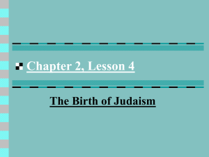 Chapter 2, Lesson 4 The Birth of Judaism Judaism