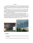 “Tornadoes” Tornadoes are also incredibly destructive. A tornado is