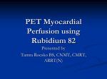 PET Myocardial Perfusion using Rubidium 82
