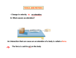 FORCE AND MOTION I Change in velocity acceleration Q