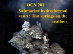 Submarine hydrothermal vents: Hot springs on the seafloor OCN 201