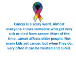 Cancer is a scary word. Almost everyone knows someone who got