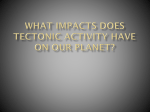 What impacts does tectonic activity have on our