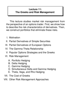 Lecture 11: The Greeks and Risk Management This lecture studies