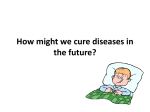 How might we cure diseases in the future?