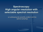 Spectroscopy: High angular resolution with appropriate spectral