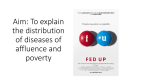 Aim: To explain the distribution of diseases of affluence