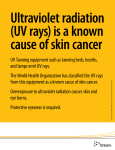 Ultraviolet radiation (UV rays) is a known cause of skin cancer