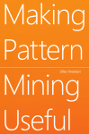 Making Pattern Mining Useful