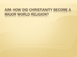 Aim: How Did Christianity Become a Major W0rld Religion?