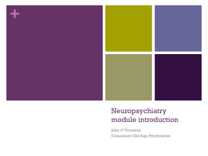 neuropsychiatry introduction Dr J O`Donovan 8th June 2012