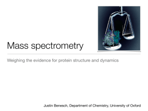Mass spectrometry - Justin Benesch