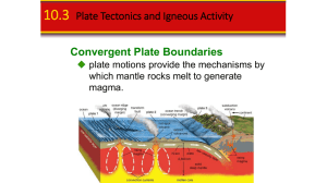 10.3 Plate Tectonics and Igneous Activity Convergent Boundary