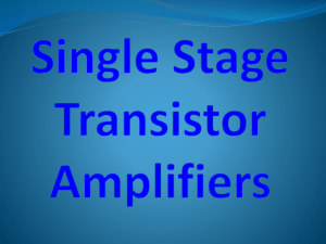 Single Stage Transistor Amplifiers Introduction