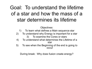 Goal: To understand the lifetime of a star and how the
