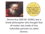 Democritus (460 BC-350BC) was a Greek philosopher who thought