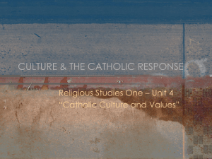 Religious Studies One - Unit 4 “Catholic Culture and Values”