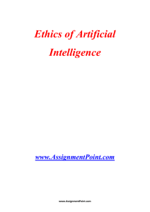 Ethics of Artificial Intelligence www.AssignmentPoint.com The ethics
