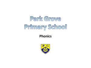 Phonics-Powerpoint - Park Grove Primary School