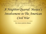 A Neighbor Quarrel: Mexico*s Involvement in The American civil War