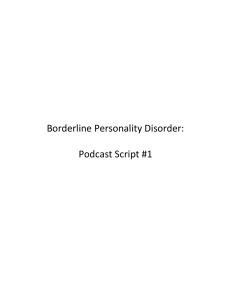 Borderline Personality Disorder: Podcast Script #1 A personality