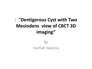 : *Dentigerous Cyst with Two Mesiodens view of CBCT 3D imaging*