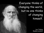 Everyone thinks of changing the world, but no one thinks of