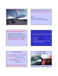 What mainly controls eruptive style? Viscosity in magma 2. Eruptive