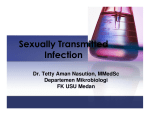 Sexually Transmitted Infection Dr. Tetty Aman Nasution, MMedSc Departemen Mikrobiologi