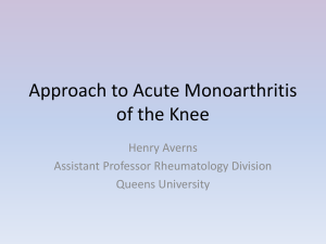 Approach to Acute Monoarthritis of the Knee Henry Averns Assistant Professor Rheumatology Division