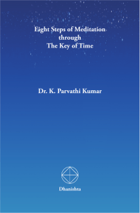 Eight Steps of Meditation through The Key of Time Dr. K. Parvathi