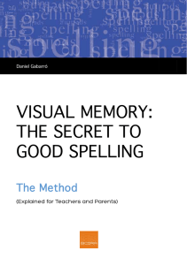 VISUAL MEMORY: THE SECRET TO GOOD SPELLING The Method