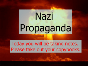 Nazi Propaganda Today you will be taking notes. Please take out your copybooks.