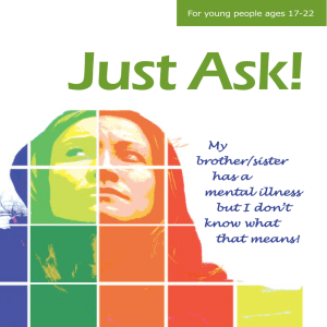 Just Ask! My brother/sister has a mental illness but I don`t know what