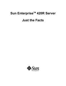 Sun EnterpriseTM 420R Server Just the Facts