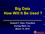 Big Data How Will It Be Used ? Howard F. Illian, President