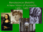 Renaissance (Rebirth) 1450 – 1600