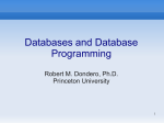 Databases and Database Programming Robert M. Dondero, Ph.D. Princeton University