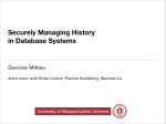 Securely Managing History in Database Systems Gerome Miklau University of Massachusetts, Amherst